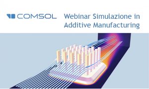 simulazione additive manufacturing webinar Comsol